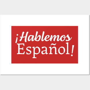 ¡Hablemos Español! - Let's speak Spanish! Posters and Art